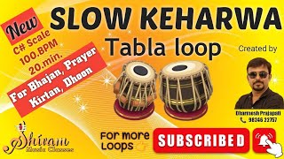 SLOW KEHARWA  100 BPM  C SCALE  20 MIN  Tabla loop  For Bhajan Kirtan Prayer Dhoon [upl. by Elatsyrk487]