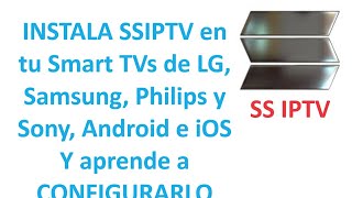 Instala y configura SS IPTV en tu Smart TV LG Samsung Philips Sony Android e iOScarga tu lista [upl. by Anaira]