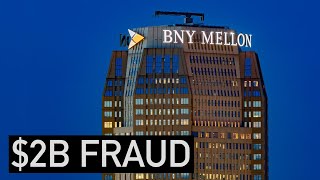 Inside BNY Mellons 2 Billion Fraud [upl. by Enahsed325]