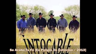 Intocable  Se Acabo Tu Fé En Peligro De Extinción  2013 [upl. by Yawnoc]