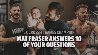 5X CROSSFIT GAMES CHAMPION MAT FRASER ANSWERS 10 OF YOUR QUESTIONS [upl. by Naryk26]