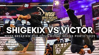 Bboy Shigekix vs Bboy Victor  WDSF Breaking For Gold World Series Porto 2023 [upl. by Ireg975]