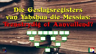 Die Geslagsregisters van Yahshua die Messias Teenstrydig of Aanvullend [upl. by Nnylatsyrc]