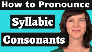 Master the American Accent How to Pronounce Syllabic Consonants [upl. by Enileve]