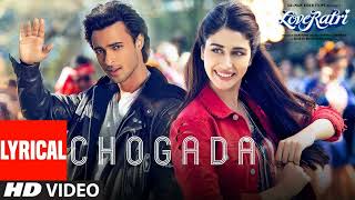 Chogada With Lyrics  Loveyatri  Aayush Sharma  Warina Hussain Darshan Raval LijoDJ Chetas [upl. by Eedna212]