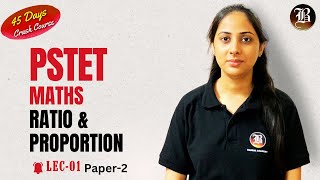 Ratio and Proportion  Lec1  PSTET Maths  Paper2  PSTET 45 Days Crash Course  Bansal Academy [upl. by Annohsed]