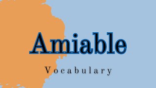 What does Amiable mean [upl. by Boeschen]