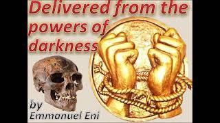 EMMANUEL ENI  DELIVERED FROM THE POWERS OF DARKNESS AUDIO BOOK [upl. by Ninnetta]