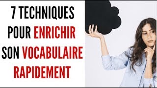 7 techniques pour enrichir son vocabulaire rapidement [upl. by Nolrac662]