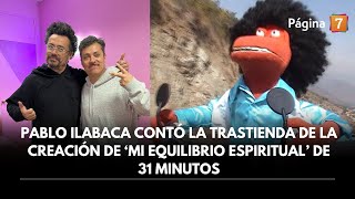 Pablo Ilabaca contó la trastienda de la creación de ‘Mi equilibrio espiritual’ de 31 Minutos [upl. by Kristyn]