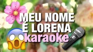 Karaoke quotMeu nome é Lorenaquot Lorena Queiroz [upl. by Selby]