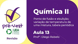 QUÃMICA  QUIM2  AULA 13 PONTO DE FUSÃƒO E EBULIÃ‡ÃƒO VARIAÃ‡ÃƒO DE TEMPERATURA E TABELA PERIÃ“DICA [upl. by Ursulette174]