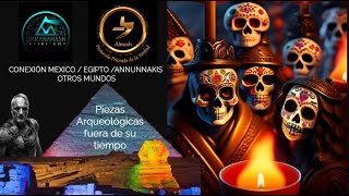 🎆EXCLUSIVA NUEVAS PIEZAS DE OTROS MUNDOS DESDE MEXICO🎆Conexión MéxicoEgiptoMundos Paralelos [upl. by Atinrev]