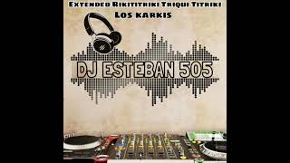 Remix Rikititriki Triqui Titriki Los karkis Extended Dj Esteban 505 Nicaragua [upl. by Eissahc924]