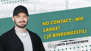 No Contact  Wie Lange Je Bindungsstil [upl. by Nawud]