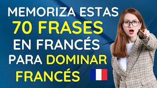 APRENDER FRANCÉS FÁCIL amp RÁPIDO  APRENDE ESTAS FRASES Y PODRÁS DOMINAR EL FRANCÉS  CURSO 3 [upl. by Edythe]