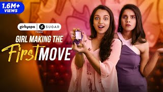 Girl Making The First Move feat Ahsaas Channa amp Rashmi Agdekar  Girliyapa [upl. by Anelec]