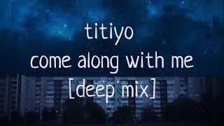 titiyo — come along with me deep mix [upl. by Anul180]