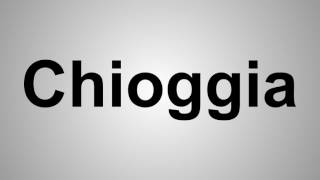 How To Pronounce Chioggia [upl. by Three]