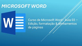 Curso de Microsoft Word Aula 03  Edição formatação amp alinhamentos de páginas [upl. by Zere]