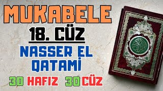 Mukabele  18 Cüz  Nasser elQatami 30 Hafız 30 Cüz [upl. by Illa]