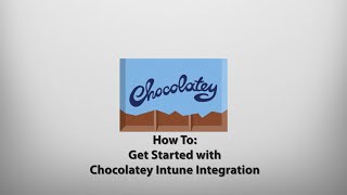 How To Get Started With Chocolatey Intune Integration [upl. by Sanborne]