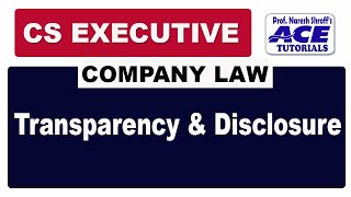 Transparency amp Disclosure  COMPANY LAW  ACE TUTORIALS  CSEXECUTIVE CSSTUDENT  ICSSTUDENTSINDIA [upl. by Marijane]