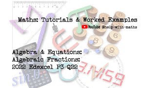 Algebra amp Equations Algebraic Fractions 2022 Edexcel P3 Q22 [upl. by Ecnal976]