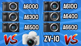 Sony A6000 vs A6100 vs A6300 vs A6400 vs A6500 vs A6600 vs ZV 10  All Sony Cameras Compared [upl. by Salvidor]