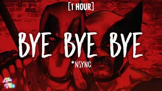 NSYNC  Bye Bye Bye 1 HOURLyrics from Deadpool amp Wolverine [upl. by Chard]