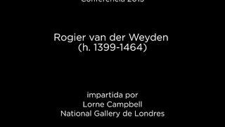 Conferencia Rogier van der Weyden h 13991464 VO english [upl. by Kinch854]