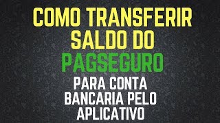 COMO TRANSFERIR SALDO DO PAGSEGURO PARA CONTA BANCARIA PELO APLICATIVO [upl. by Richardson502]