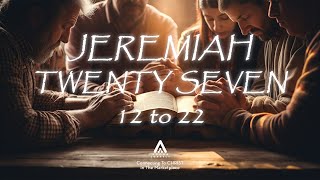 20241122 JEREMIAH TWENTY SEVEN 12 TO 22 [upl. by Zetnahs]