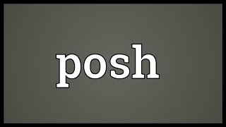 Posh Meaning [upl. by Jaime611]