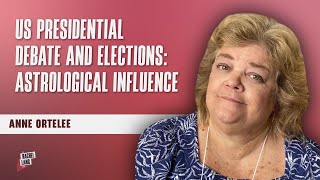 US Presidential Debate and Elections Astrological Influences with Anne Ortelee [upl. by Navarro964]