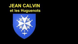 JEAN CALVIN ET LES HUGUENOTS [upl. by Arehs732]