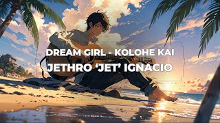 Dream Girl  Kolohe Kai Cover by Jethro Jet Ignacio [upl. by Healion663]