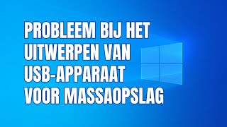 Probleem bij het uitwerpen van USBapparaat voor massaopslag [upl. by Ennasil]