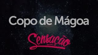 Grupo Sensação  Copo de Mágoa [upl. by Ahsinaw]