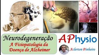 Neurodegeneração  A Fisiopatologia da Doença de Alzheimer [upl. by Grochow]