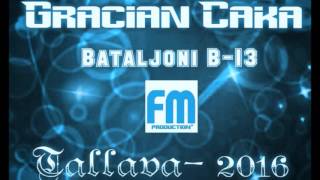 Gracian Caka TALLAVA ③ 2016 Bataljoni B 13 Dj Cesku [upl. by Akerehs993]