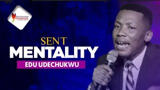 THE SENT MENTALITY  APOSTLE EDU UDECHUKWU [upl. by Imak]