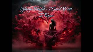 Gladys Knight I Dont Want To Know [upl. by Sterne154]