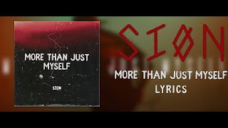 SION  More Than Just Myself Lyric Video HQ [upl. by Alemac]