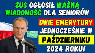 🟢ZUS OGŁOSIŁ WAŻNĄ WIADOMOŚĆ DLA SENIORÓW DWIE EMERYTURY JEDNOCZEŚNIE W PAŹDZIERNIKU 2024 ROKU [upl. by Anerol93]