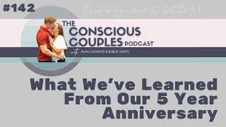 142  What We’ve Learned From Our 5 Year Anniversary [upl. by Allevon472]