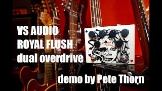 VS Audio Royal Flush Dual Overdrive demo by Pete Thorn [upl. by Ranique]