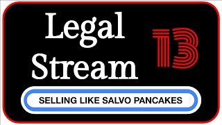 Legal Stream 13 Selling Like Salvo Pancakes [upl. by Levan]