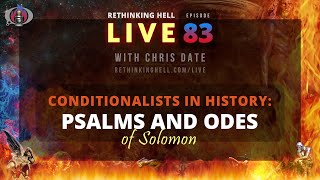 Rethinking Hell Live 083 Conditionalists in History Psalms and Odes of Solomon [upl. by Roanna271]