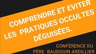 Comment comprendre et éviter les pratiques occultes  Avec le frerebaudouin [upl. by Valene413]